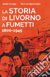 La storia di Livorno a fumetti 1800-1945 libro