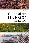 Guida ai siti UNESCO del Veneto libro di Galifi Irene