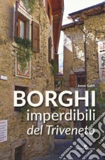 Borghi imperdibili del triveneto libro