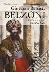 Giovanni Battista Belzoni. Avventure e scoperte nell'antico Egitto libro di Autizi Maria Beatrice
