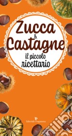 Zucca & castagne. Il piccolo ricettario libro