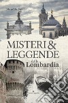 Misteri e leggende della Lombardia libro di Pepè Marco Alex