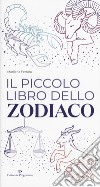 Il piccolo libro dello zodiaco libro di Ferrara Marilena