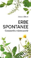 Erbe spontanee. Conoscerle e riconoscerle libro