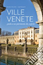 Ville venete. Guida a un patrimonio da scoprire libro