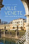 Ville venete. Guida a un patrimonio da scoprire libro