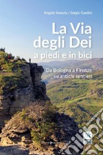 La via degli Dei a piedi e in bici. Da Bologna a Firenze su antichi sentieri