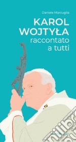 Karol Wojtyla raccontato a tutti libro