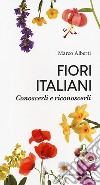 Fiori italiani. Conoscerli e riconoscerli libro