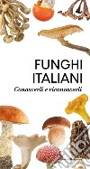 Funghi italiani. Conoscerli e riconoscerli libro