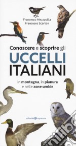 Conoscere e scoprire gli uccelli italiani in montagna, in pianura e nelle zone umide