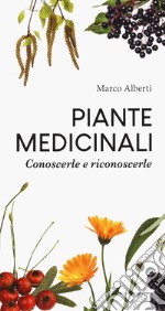 Piante medicinali. Conoscerle e riconoscerle libro