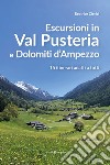 Escursioni in Val Pusteria e Dolomiti d'Ampezzo. 15 itinerari adatti a tutti libro