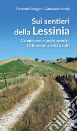 Sui sentieri della Lessinia. Camminare a occhi aperti/12 itinerari adatti a tutti libro