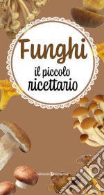 Funghi. Il piccolo ricettario libro