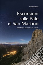 Escursioni sulle Pale di San Martino. Alte vie e percorsi ad anello libro