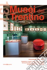 131 musei del Trentino. Guida insolita libro