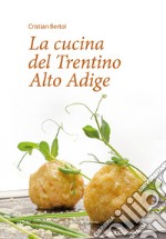 La cucina del Trentino Alto Adige libro