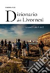 Dizionario dei livornesi. Vol. 2: Dalla M alla Z libro di Arrighi Elisabetta