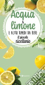 Acqua & limone e altri rimedi da bere. Il piccolo ricettario libro