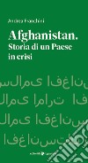 Afghanistan. Storia di un paese in crisi libro