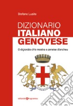 Dizionario genovese-italiano. O diçionäio ch'o mostra o zeneise d'ancheu