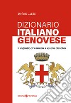 Dizionario genovese-italiano. O diçionäio ch'o mostra o zeneise d'ancheu libro