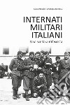 Internati militari italiani. Una scelta antifascista libro