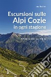 Escursioni sulle Alpi Cozie in ogni stagione. 12 itinerari vicino a Torino libro