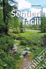 Sentieri facili. 25 passeggiate nella natura tra Veneto e Trentino libro