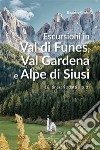 Escursioni in Val di Funes, Val Gardena e Alpe di Siusi. 16 itinerari adatti a tutti libro di Clerici Beatrice