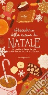 Abbecedario della cucina di Natale. Le ricette di Babbo Natale e della Befana dalla A allo Zenzero libro di Pivato Marialetizia