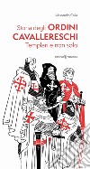 Storia degli ordini cavallereschi. Templari e non solo. Ediz. illustrata libro di Colla Alessandra