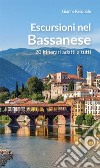 Escursioni nel Bassanese. 20 itinerari adatti a tutti libro di Pasquale Gianni