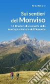 Sui sentieri del Monviso. 16 itinerari alla scoperta della montagna simbolo del Piemonte libro di Bertone Enrico