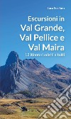 Escursioni in Val Grande, Val Pellice e Val Maira. 12 itinerari adatti a tutti libro di Scolfaro Luca