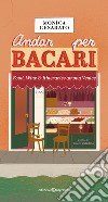 Andar per bacari. Food, wine & itineraries among Venice libro