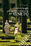 Guida ai luoghi più insoliti e misteriosi del Veneto libro di Golfetto Giovanni