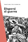 Dispersi di guerra libro di Pascale Silvia Materassi Orlando