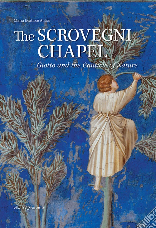 The Scrovegni chapel. Giotto and the canticle of nature
