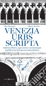 Venezia urbs scripta. Scritture effimere, segni curiosi, voci dai margini. I graffiti come fonte per una storia dal basso