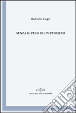 Senza il peso di un pensiero libro