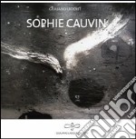 Sophie Cauvin. Ediz. italiana, inglese, francese e tedesca