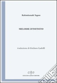 Melodie d'infinito (antologia di testi tratti dalla raccolta Gitanjali) libro