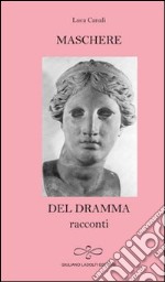 Maschere del dramma libro