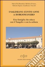 I salesiani. Cento anni a Borgomanero. Una famiglia che educa con il Vangelo e con la cultura libro