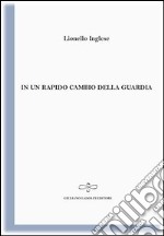 In un rapido cambio di guardia libro