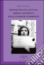 Differenze che contano. Corpo e maternità nelle filosofie femministe libro