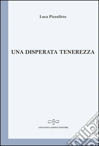 Una disperata tenerezza