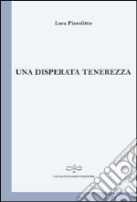 Una disperata tenerezza libro